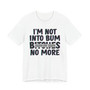 I'm Not Into Bum Bitches No More T-shirt (blurred)