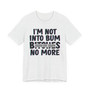 I'm Not Into Bum Bitches No More T-shirt (blurred)