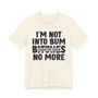 I'm Not Into Bum Bitches No More T-shirt (blurred)