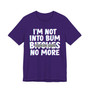 I'm Not Into Bum Bitches No More T-shirt (blurred)