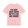 I'm Not Into Bum Bitches No More T-shirt (blurred)