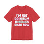 I'm Not Doin Bum Bitches Right Now T-shirt (blurred)