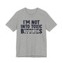 I'm Not Into Toxic Bitches T-shirt (blurred)