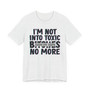 I'm Not Into Toxic Bitches No More T-shirt (blurred)