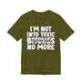 I'm Not Into Toxic Bitches No More T-shirt (blurred)