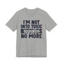 I'm Not Into Toxic Bitches No More T-shirt (blurred)