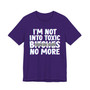 I'm Not Into Toxic Bitches No More T-shirt (blurred)