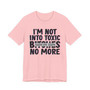 I'm Not Into Toxic Bitches No More T-shirt (blurred)