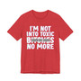 I'm Not Into Toxic Bitches No More T-shirt (blurred)