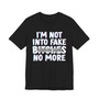 I'm Not Into Fake Bitches No More T-shirt (blurred)