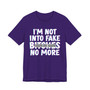 I'm Not Into Fake Bitches No More T-shirt (blurred)