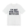 I'm Not Doin Toxic Bitches T-shirt (blurred)