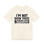 I'm Not Doin Toxic Bitches T-shirt (blurred)