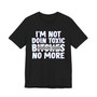 I'm Not Doin Toxic Bitches No More T-shirt (blurred)