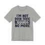 I'm Not Doin Toxic Bitches No More T-shirt (blurred)