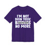 I'm Not Doin Toxic Bitches No More T-shirt (blurred)