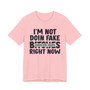 I'm Not Doin Fake Bitches Right Now T-shirt (blurred)