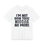 I'm Not Doin Toxic Niggas No More T-shirt (blurred)