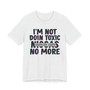 I'm Not Doin Toxic Niggas No More T-shirt (blurred)