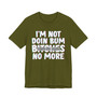 I'm Not Doin Bum Bitches No More T-shirt (blurred)