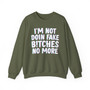I'm Not Doin' Fake Bitches No More -  Sweatshirt 