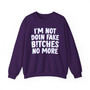 I'm Not Doin' Fake Bitches No More -  Sweatshirt 