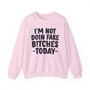 I'm Not Doin' Fake Bitches Today  -  Sweatshirt 