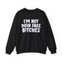 I'm Not Doin' Fake Bitches -  Sweatshirt 