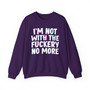 I'm Not With The Fuckery No More -  Sweatshirt 