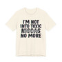 I'm Not Into Toxic Niggas No More T-shirt (blurred)
