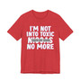 I'm Not Into Toxic Niggas No More T-shirt (blurred)
