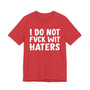 I Do Not Fuck Wit Haters - T-shirt (blurred)