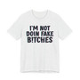 I'm Not Doin' Fake Bitches - T-shirt 