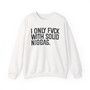 I Only Fuck With Solid Niggas -  Sweatshirt (blurred) 