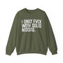 I Only Fuck With Solid Niggas -  Sweatshirt (blurred) 
