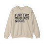 I Only Fuck With Boss Niggas -  Sweatshirt (blurred) 