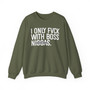 I Only Fuck With Boss Niggas -  Sweatshirt (blurred) 
