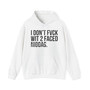 I Don't Fuck Wit 2 Faced Niggas - Hoodie (blurred)