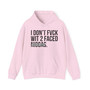 I Don't Fuck Wit 2 Faced Niggas - Hoodie (blurred)