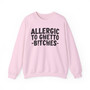Allergic To Ghetto Bitches - Sweatshirt