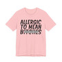 Allergic To Mean Bitches - T-shirt (blurred)