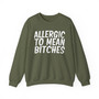 Allergic to Mean Bitches - Sweatshirt