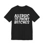 Allergic To Phony Bitches - T-shirt