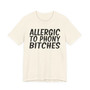 Allergic To Phony Bitches - T-shirt