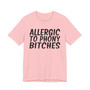 Allergic To Phony Bitches - T-shirt