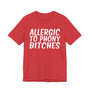 Allergic To Phony Bitches - T-shirt