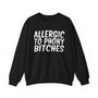 Allergic to Phony Bitches - Sweatshirt
