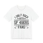 I Only Rock With SF 49ers Fans  T-shirt