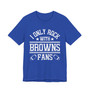 I Only Rock With Browns Fans  T-shirt
