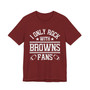 I Only Rock With Browns Fans  T-shirt